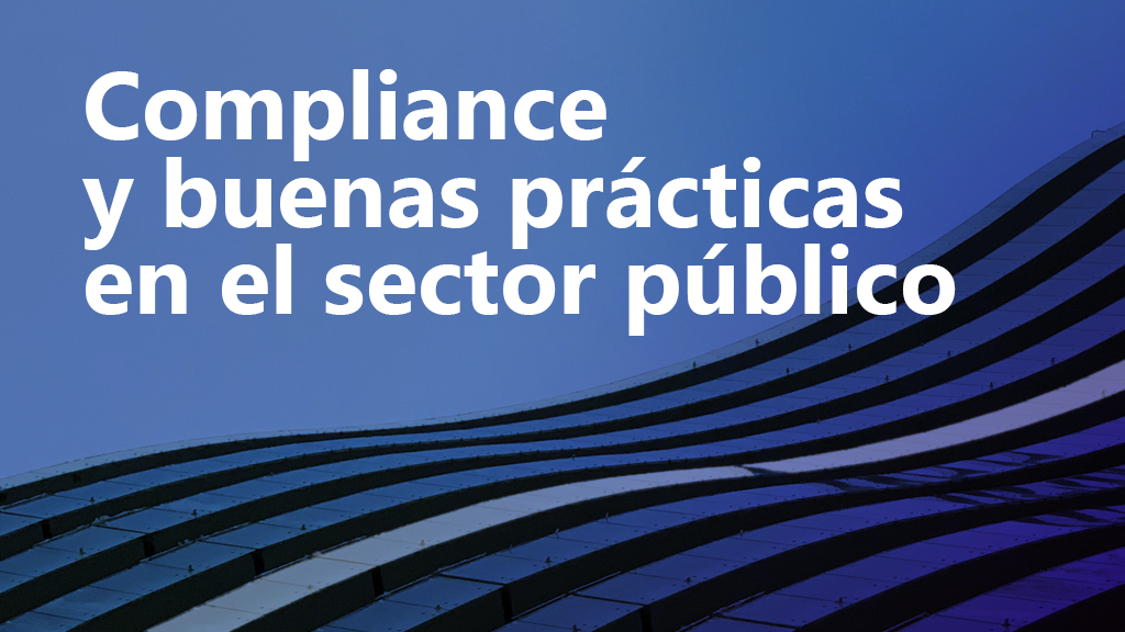Curso de Compliance y buenas pr&aacute;cticas en el Sector P&uacute;blico