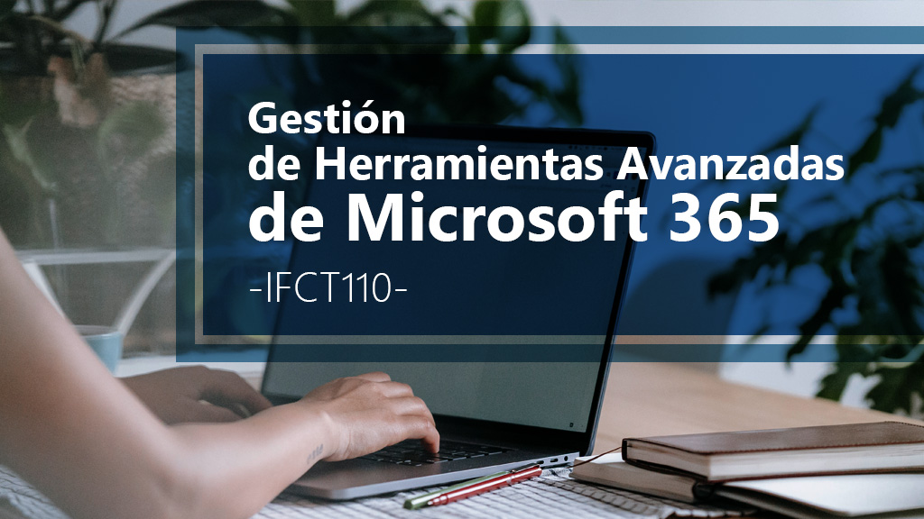 Curso de Gesti&oacute;n de herramientas avanzadas de Microsoft 365